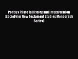 Read Pontius Pilate in History and Interpretation (Society for New Testament Studies Monograph