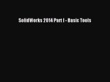 [PDF Download] SolidWorks 2014 Part I - Basic Tools [Read] Full Ebook