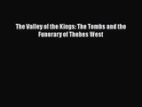 Read The Valley of the Kings: The Tombs and the Funerary of Thebes West Ebook Free
