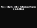 Read Thebes in Egypt: A Guide to the Tombs and Temples of Ancient Luxor Ebook Free