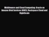 [PDF Download] Middleware and Cloud Computing: Oracle on Amazon Web Services (AWS) Rackspace