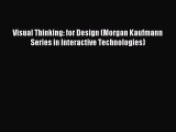 [PDF Download] Visual Thinking: for Design (Morgan Kaufmann Series in Interactive Technologies)