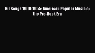 Download Hit Songs 1900-1955: American Popular Music of the Pre-Rock Era PDF Free