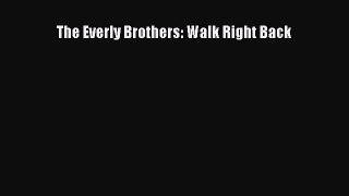 Download The Everly Brothers: Walk Right Back Ebook Free