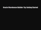 [PDF Download] Oracle Warehouse Builder 11g: Getting Started [Read] Online