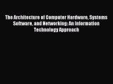 [PDF Download] The Architecture of Computer Hardware Systems Software and Networking: An Information