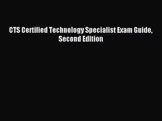 [PDF Download] CTS Certified Technology Specialist Exam Guide Second Edition [Download] Full