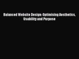 [PDF Download] Balanced Website Design: Optimising Aesthetics Usability and Purpose [Read]