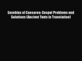 Read Eusebius of Caesarea: Gospel Problems and Solutions (Ancient Texts in Translation) Ebook