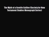 Read The Myth of a Gentile Galilee (Society for New Testament Studies Monograph Series) Ebook
