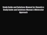 Study Guide and Solutions Manual for iGenetics: Study Guide and Solutions Manual: A Molecular