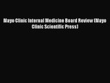 Mayo Clinic Internal Medicine Board Review (Mayo Clinic Scientific Press) [Read] Full Ebook