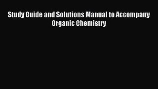 Study Guide and Solutions Manual to Accompany Organic Chemistry [Read] Online