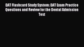 DAT Flashcard Study System: DAT Exam Practice Questions and Review for the Dental Admission
