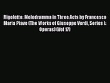 Read Rigoletto: Melodramma in Three Acts by Francesco Maria Piave (The Works of Giuseppe Verdi