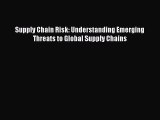 [PDF Download] Supply Chain Risk: Understanding Emerging Threats to Global Supply Chains [Read]