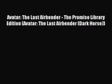 [PDF Download] Avatar: The Last Airbender - The Promise Library Edition (Avatar: The Last Airbender