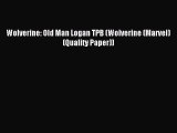 [PDF Download] Wolverine: Old Man Logan TPB (Wolverine (Marvel) (Quality Paper)) [Read] Full