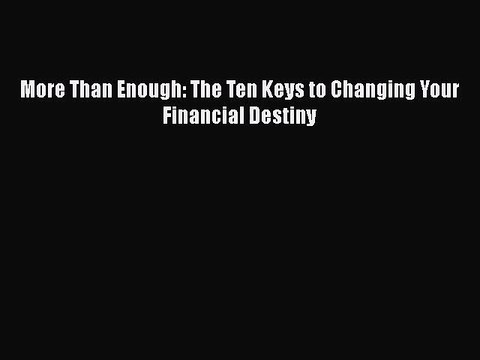 [PDF Download] More Than Enough: The Ten Keys to Changing Your Financial Destiny [PDF] Online