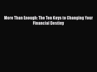 [PDF Download] More Than Enough: The Ten Keys to Changing Your Financial Destiny [PDF] Online