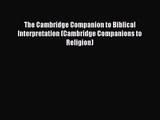 Download The Cambridge Companion to Biblical Interpretation (Cambridge Companions to Religion)