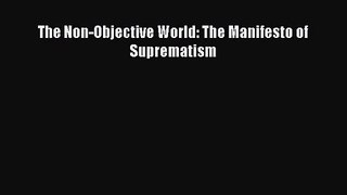 [PDF Download] The Non-Objective World: The Manifesto of Suprematism [Download] Online