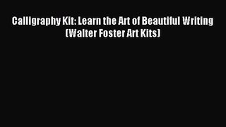 [PDF Download] Calligraphy Kit: Learn the Art of Beautiful Writing (Walter Foster Art Kits)