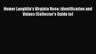[PDF Download] Homer Laughlin's Virginia Rose: Identification and Values (Collector's Guide