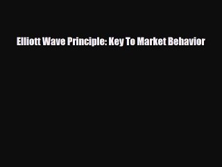 PDF Download Elliott Wave Principle: Key To Market Behavior Download Online