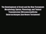 Read The Development of Greek and the New Testament: Morphology Syntax Phonology and Textual