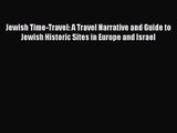 Read Jewish Time-Travel: A Travel Narrative and Guide to Jewish Historic Sites in Europe and