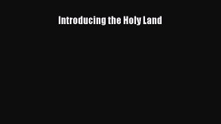 Download Introducing the Holy Land Ebook Online