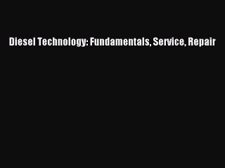 [PDF Download] Diesel Technology: Fundamentals Service Repair [PDF] Full Ebook