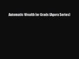 [PDF Download] Automatic Wealth for Grads (Agora Series) [PDF] Full Ebook