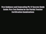 Ftce Guidance and Counseling Pk-12 Secrets Study Guide: Ftce Test Review for the Florida Teacher