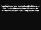 PDF Download Tony Southgate From Drawing Board to Chequered Flag: The Autobiography of One