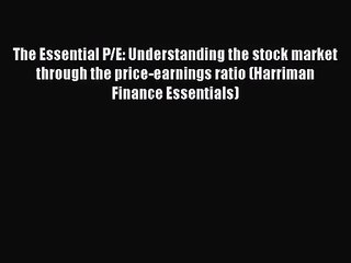 [PDF Download] The Essential P/E: Understanding the stock market through the price-earnings