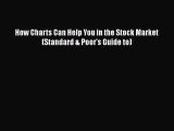 [PDF Download] How Charts Can Help You in the Stock Market (Standard & Poor's Guide to) [Read]