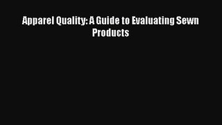 [PDF Download] Apparel Quality: A Guide to Evaluating Sewn Products [Download] Online