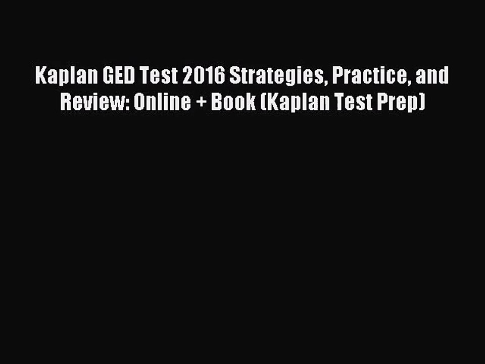 [PDF Download] Kaplan GED Test 2016 Strategies Practice and Review: Online + Book (Kaplan Test