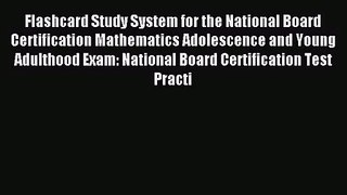 Flashcard Study System for the National Board Certification Mathematics Adolescence and Young