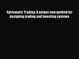 [PDF Download] Systematic Trading: A unique new method for designing trading and investing