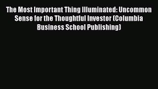 [PDF Download] The Most Important Thing Illuminated: Uncommon Sense for the Thoughtful Investor