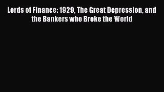 [PDF Download] Lords of Finance: 1929 The Great Depression and the Bankers who Broke the World