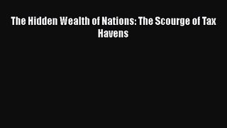 [PDF Download] The Hidden Wealth of Nations: The Scourge of Tax Havens [PDF] Online
