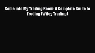 [PDF Download] Come into My Trading Room: A Complete Guide to Trading (Wiley Trading) [PDF]