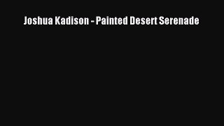Download Joshua Kadison - Painted Desert Serenade PDF Free