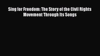 Read Sing for Freedom: The Story of the Civil Rights Movement Through Its Songs PDF Free