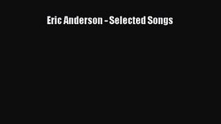 Download Eric Anderson - Selected Songs Ebook Free