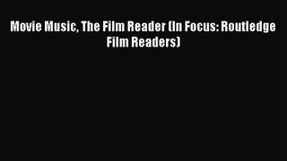 Download Movie Music The Film Reader (In Focus: Routledge Film Readers) Ebook Free